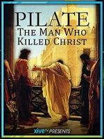 Watch Pilate: The Man Who Killed Christ 123movies