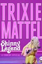 Watch Trixie Mattel: Skinny Legend 123movies