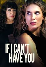 Watch If I Can\'t Have You 123movies