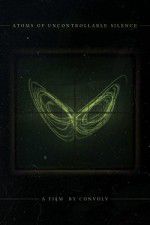 Watch Atoms of Uncontrollable Silence 123movies