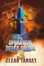 Watch Operation Delta Force 3: Clear Target 123movies