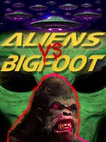 Watch Aliens vs. Bigfoot 123movies