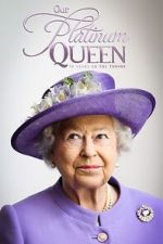 Watch Our Platinum Queen: 70 Years on the Throne 123movies