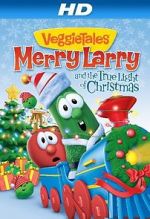 Watch VeggieTales: Merry Larry and the True Light of Christmas 123movies
