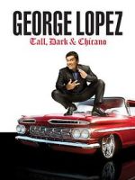 Watch George Lopez: Tall, Dark & Chicano 123movies
