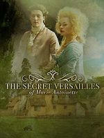 Watch Le Versailles secret de Marie-Antoinette 123movies