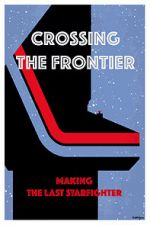 Watch Crossing the Frontier: Making \'The Last Starfighter\' 123movies