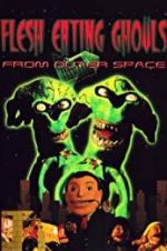 Watch Flesh Eating Ghouls from Outer Space 123movies