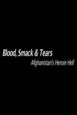 Watch Blood, Smack & Tears: Afghanistan's Heroin Hell 123movies
