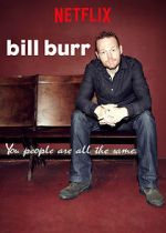 Watch Bill Burr: You People Are All the Same. 123movies