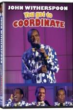 Watch John Witherspoon You Got to Coordinate 123movies