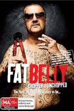 Watch Fat Belly Chopper Unchopped 123movies