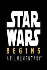 Watch Star Wars Begins: A Filmumentary 123movies