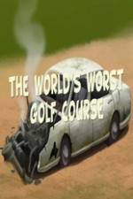 Watch The Worlds Worst Golf Course 123movies