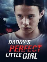 Watch Daddy\'s Perfect Little Girl 123movies