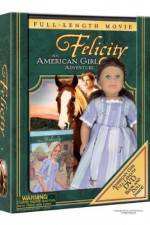 Watch Felicity An American Girl Adventure 123movies