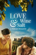 Watch Love, Wine & Salt: A Tuscan Romance 123movies