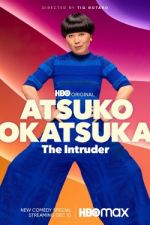 Watch Atsuko Okatsuka: The Intruder 123movies