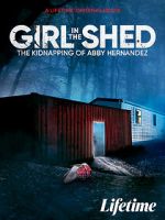 Watch Girl in the Shed: The Kidnapping of Abby Hernandez 123movies