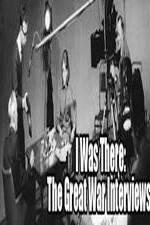 Watch I Was There: The Great War Interviews 123movies