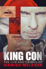 Watch King Con: The Life and Crimes of Hamish Mclaren 123movies