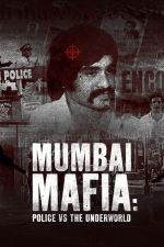 Watch Mumbai Mafia: Police vs the Underworld 123movies