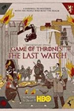 Watch Game of Thrones: The Last Watch 123movies