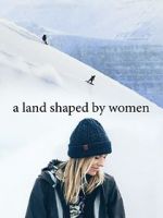 Watch A Land Shaped by Women 123movies