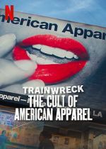 Watch Trainwreck: The Cult of American Apparel 123movies