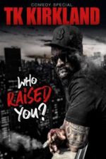 Watch T.K. Kirkland: Who Raised You? Comedy Special 123movies