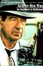 Watch Against Her Will: An Incident in Baltimore 123movies