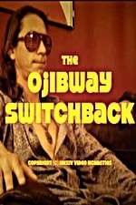 Watch The Ojibway Switchback 123movies