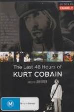 Watch Kurt Cobain The Last 48 Hours of 123movies