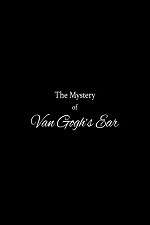Watch The Mystery of Van Gogh's Ear 123movies