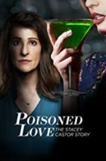 Watch Poisoned Love: The Stacey Castor Story 123movies