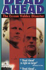 Watch Dead Ahead: The Exxon Valdez Disaster 123movies