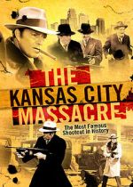 Watch The Kansas City Massacre 123movies