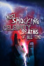 Watch Most Shocking Celebrity Deaths of All Time 123movies