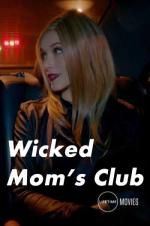Watch Wicked Mom\'s Club 123movies