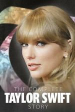 Watch The Complete Taylor Swift Story 123movies