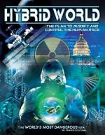 Watch Hybrid World: The Plan to Modify and Control the Human Race 123movies
