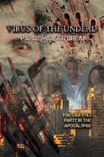Watch Virus of the Undead: Pandemic Outbreak 123movies