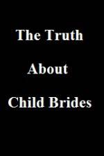 Watch The Truth About Child Brides 123movies