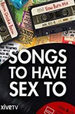 Watch Songs to Have Sex To 123movies