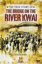 Watch The True Story of the Bridge on the River Kwai 123movies
