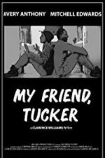 Watch My Friend, Tucker 123movies