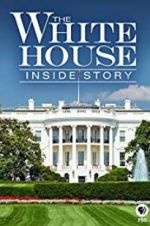 Watch The White House: Inside Story 123movies