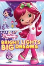 Watch Strawberry Shortcake: Bright Lights, Big Dreams 123movies