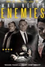 Watch Who Needs Enemies 123movies