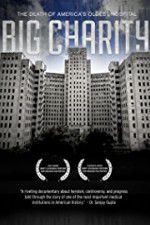 Watch Big Charity: The Death of America\'s Oldest Hospital 123movies